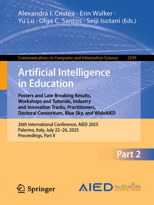 cover image of Artificial Intelligence in Education. Posters and Late Breaking Results, Workshops and Tutorials, Industry and Innovation Tracks, Practitioners, Doctoral Consortium, Blue Sky, and WideAIED